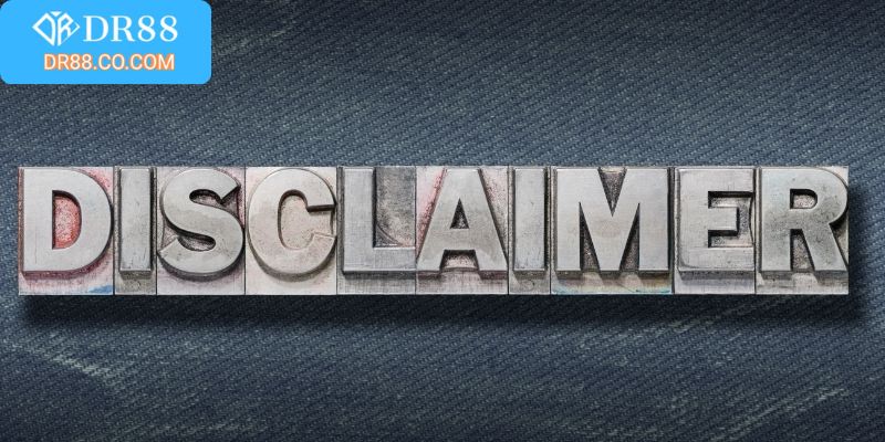 Miễn trừ trách nhiệm tại DR88 quan trọng cần tuân thủ